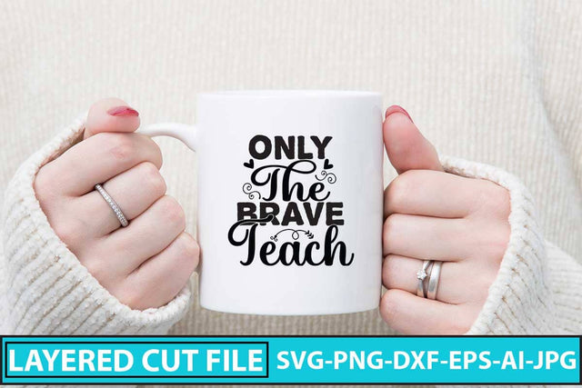 Only The Brave Teach SVG Cut File SVG Syaman 