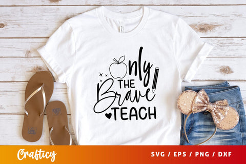 Only the brave teach Svg Design SVG Designangry 