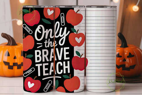 Only The Brave Teach Tumbler Wrap Sublimation PixelChick 