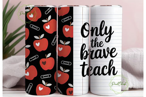 Only The Brave Teach Tumbler Wrap Sublimation PixelChick 