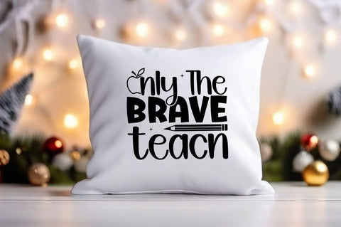 only the brave teacn svg Design SVG Designangry 