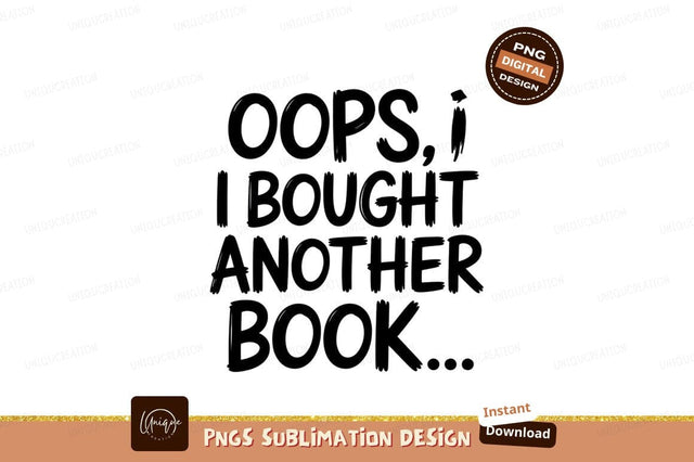 Oops I Bought Another Book Lettering Sublimation Designangry 