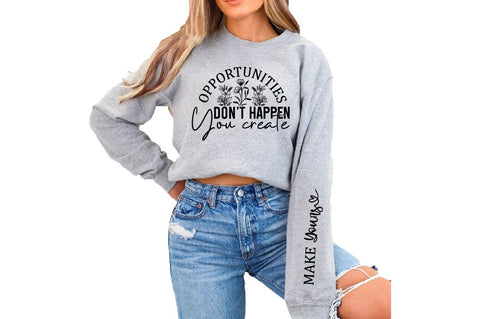 Opportunities Don't Happen You Create SVG Sleeve Design SVG Designangry 