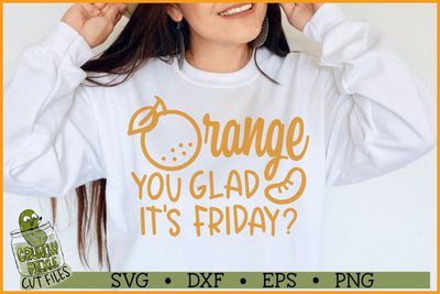 Orange You Glad it's Friday SVG File SVG Crunchy Pickle 