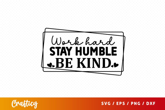 Ork hard stay humble be kind SVG Design SVG Designangry 