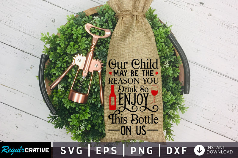 Our child may be the reason Svg Design SVG Regulrcrative 