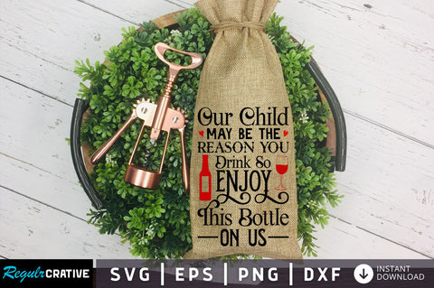 Our child may be the reason Svg Design SVG Regulrcrative 