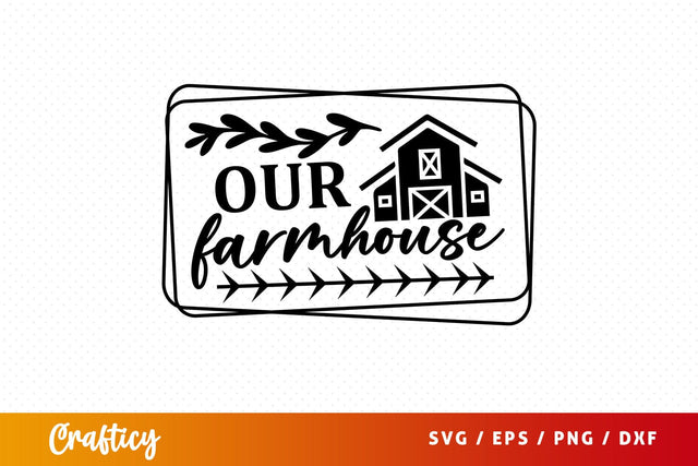 Our farmhouse SVG Design SVG Designangry 