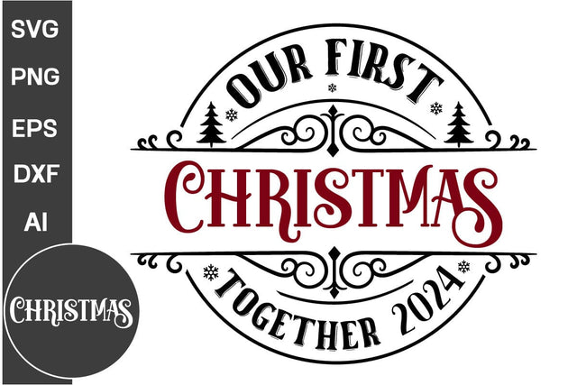 Our First Christmas Together 2024 Round Sign SVG Design, Farmhouse Christmas Round Sign SVG Design, Christmas SVG Design SVG DesignPlante 503 