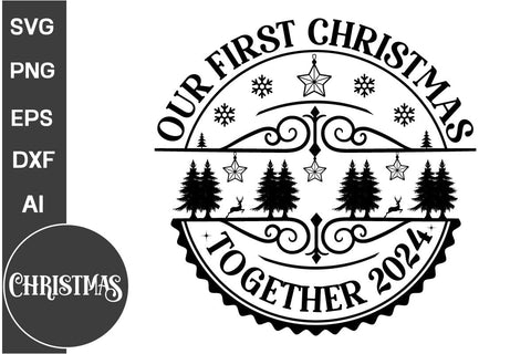 Our First Christmas Together 2024 Round Sign SVG Design, Farmhouse Christmas Round Sign SVG Design, Christmas SVG Design SVG DesignPlante 503 
