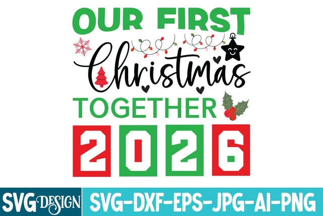 Our First Christmas Together 2026 SVG Design,Our First Christmas Together 2026 Sublimation Design, Christmas SVG Design,Christmas svg Cut File,Christmas svg bundle,Christmas svg design,Christmas t-Shirt Design SVG BlackCatsMedia 