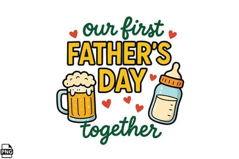 Our First Father's Day Together PNG Printable File Sublimation Creativedesigntee 