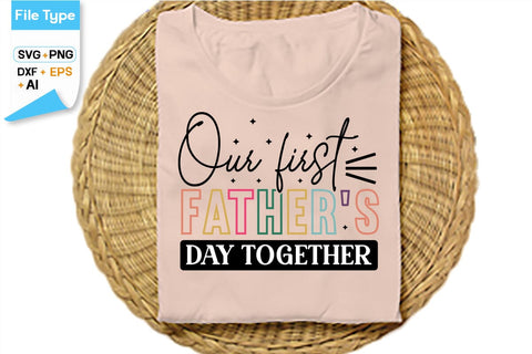 Our First Father's Day Together SVG Cut File, SVGs,Quotes and Sayings,Food & Drink,On Sale, Print & Cut SVG DesignPlante 503 