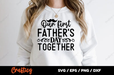 Our first fathers day together SVG Design SVG Designangry 
