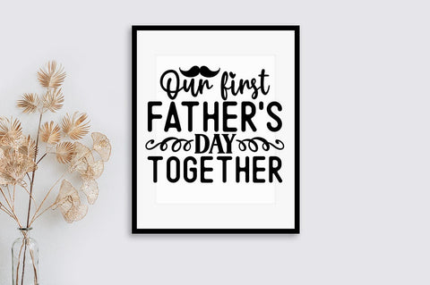 Our first fathers day together SVG Design SVG Designangry 