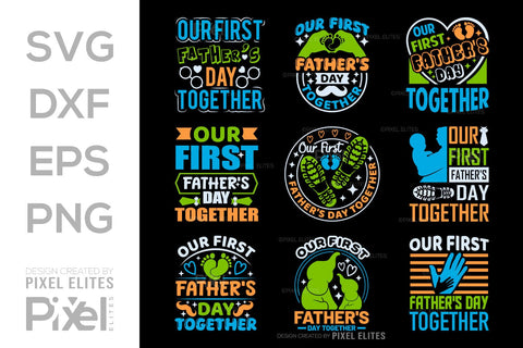 Our First Father's Day Together SVG Gift For Dad Tshirt Bundle Fathers Day Quote Design, PET 00499 SVG ETC Craft 