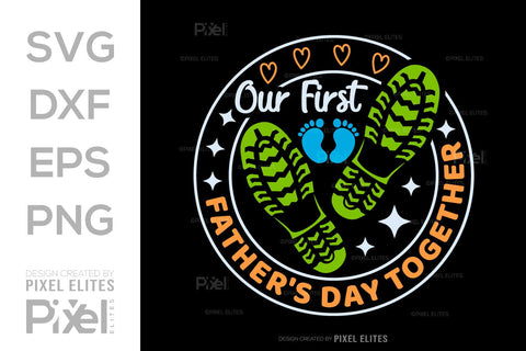 Our First Father's Day Together SVG Gift For Dad Tshirt Bundle Fathers Day Quote Design, PET 00499 SVG ETC Craft 