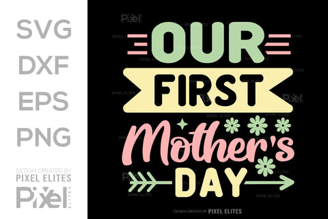 Our First Mothers Day SVG Mother's Day Gift Mom Lover Tshirt Bundle Mother's Day Quote Design, PET 00162 SVG ETC Craft 