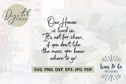 Our House Is Lived In SVG Files, Family Svg, Home Decor, Farmhouse Svg, Wall Art, Cricut Svg, Silhouette Designs, Digital Cut Files, Vinyl Designs, DXF PNG JPG (1699171217) SVG Ivan & Co. Designs 