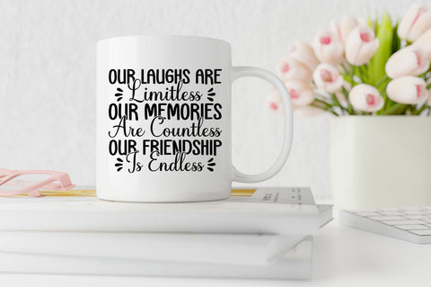 Our laughs are limitless our memories are countless our friendship is endless SVG Design SVG Designangry 