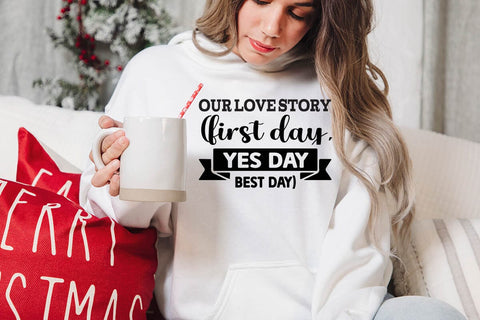 our love story first day yes day best day SVG Angelina750 