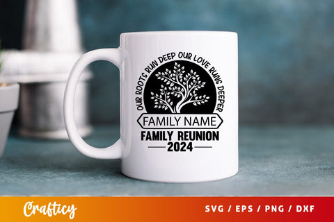 Our roots run deep our love runs deeper family reunion 2024 SVG Design SVG Designangry 