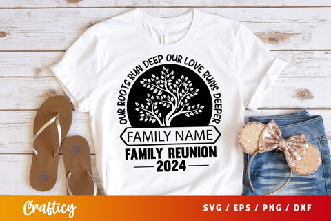 Our roots run deep our love runs deeper family reunion 2024 SVG Design SVG Designangry 