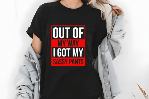 Out of My Way, I Got My Sassy Pants Svg, Funny Sarcastic Svg SVG shah alam 