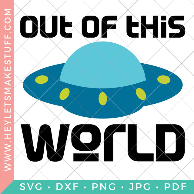 Out of This World SVG Hey Let's Make Stuff 