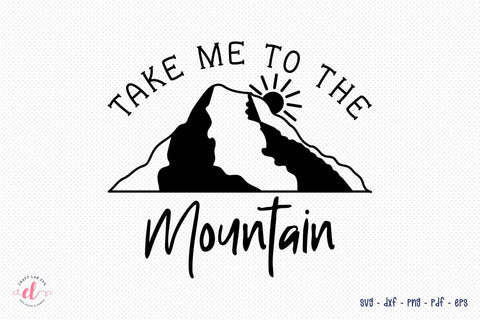 Outdoor Life SVG - Take Me to the Mountain SVG CraftLabSVG 