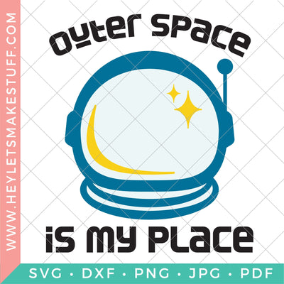 Outer Space is My Place SVG Hey Let's Make Stuff 