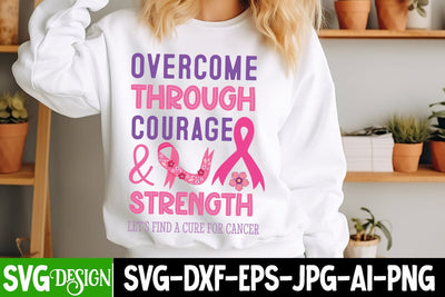 Overcome Through Courage & Strength Let’s Find a Cure For Cancer SVG Design,Breast Cancer SVG Design ,Breast Cancer Awareness Svg Design SVG BlackCatsMedia 