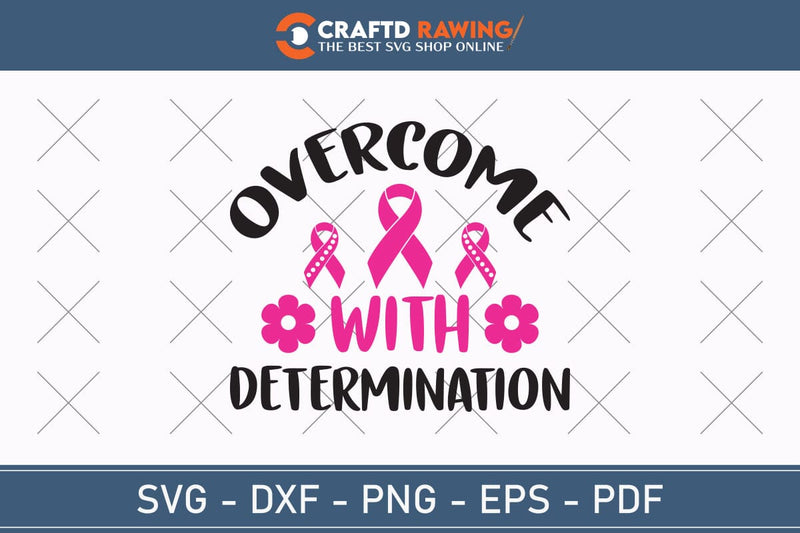 Overcome With Determination Breast Cancer SVG, Pink Awareness Ribbon ...