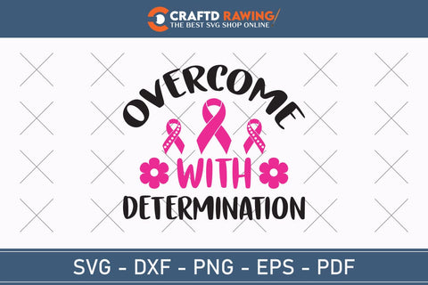 Overcome With Determination Breast Cancer SVG, Pink Awareness Ribbon Svg, Heal Cancer Svg, Cancer Awareness Svg, Fight Cancer Svg, Cancer, Svg Files For Cricut SVG Debashish Barman 