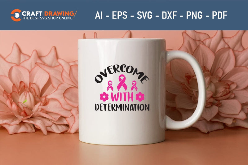 Overcome With Determination Breast Cancer SVG, Pink Awareness Ribbon ...