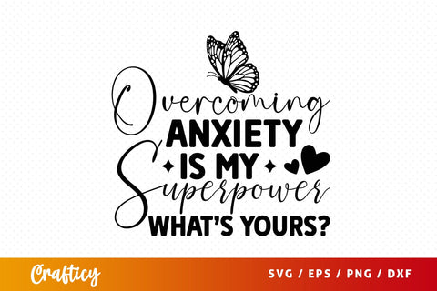 Overcoming anxiety is my superpower whats yours SVG Design SVG Designangry 
