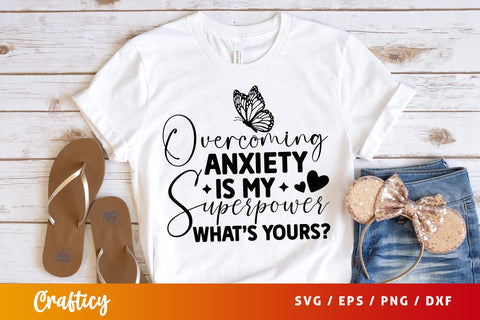 Overcoming anxiety is my superpower whats yours SVG Design SVG Designangry 