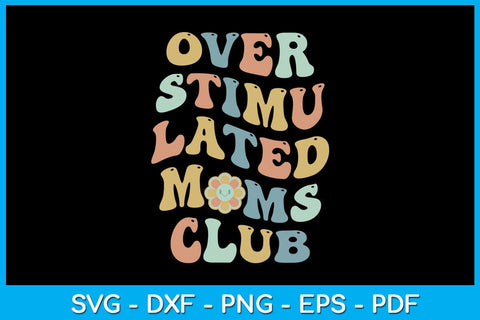 Overstimulated Moms Club Mother's Day SVG PNG PDF Cut File SVG Creativedesigntee 