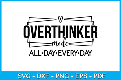 Overthinker Mode All Day Every Day SVG PNG PDF Cut File SVG Creativedesigntee 