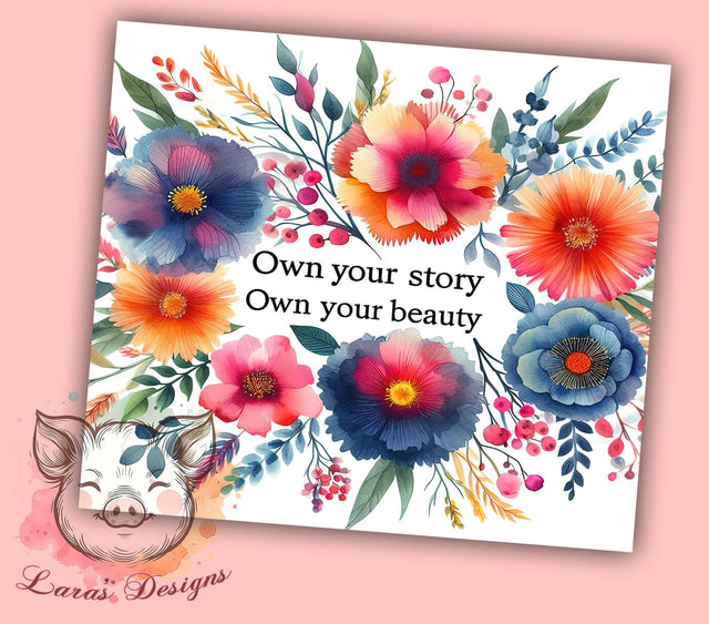 Own Your Story Wildflower 20oz Tumbler, Wildflower Design, Inspirational Tumbler, 20oz Sublimation Wrap, Own Your Story, Floral Tumbler, Self-Love Gift Sublimation Lara' s Designs 
