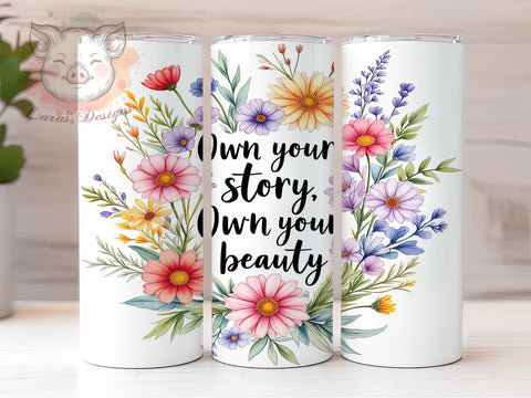 Own Your Story Wildflower 20oz Tumbler, Wildflower Design, Inspirational Tumbler, 20oz Sublimation Wrap, Own Your Story, Floral Tumbler, Self-Love Gift Sublimation Lara' s Designs 