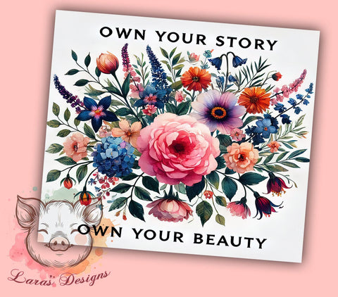 Own Your Story Wildflower 20oz Tumbler, Wildflower Design, Inspirational Tumbler, 20oz Sublimation Wrap, Own Your Story, Floral Tumbler, Self-Love Gift Sublimation Lara' s Designs 