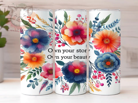 Own Your Story Wildflower 20oz Tumbler, Wildflower Design, Inspirational Tumbler, 20oz Sublimation Wrap, Own Your Story, Floral Tumbler, Self-Love Gift Sublimation Lara' s Designs 