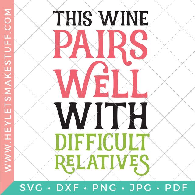 Pairs Well with Difficult Relatives Wine Bag SVG Hey Let's Make Stuff 