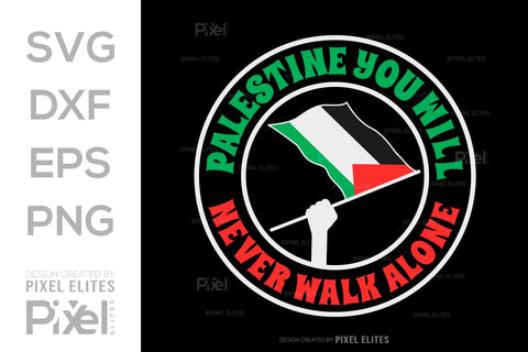 Palestine You Will Never Walk Alone SVG Free Palestine Tshirt Bundle Palestine Quote Design, PET 00369 SVG ETC Craft 