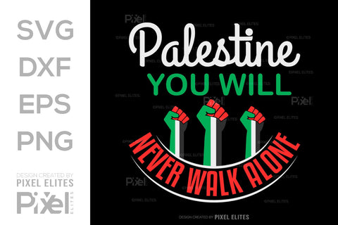 Palestine You Will Never Walk Alone SVG Free Palestine Tshirt Bundle Palestine Quote Design, PET 00369 SVG ETC Craft 
