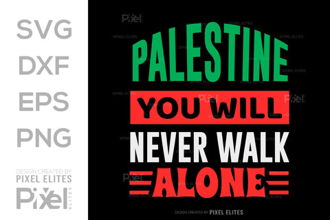 Palestine You Will Never Walk Alone SVG Free Palestine Tshirt Bundle Palestine Quote Design, PET 00369 SVG ETC Craft 