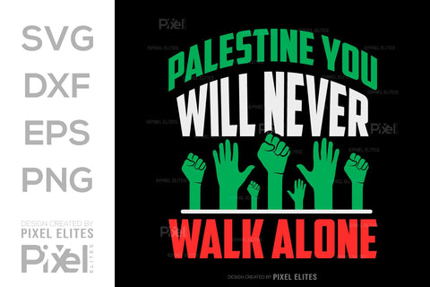 Palestine You Will Never Walk Alone SVG Free Palestine Tshirt Bundle Palestine Quote Design, PET 00369 SVG ETC Craft 