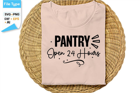 Pantry Open 24 Hours SVG Cut File, SVGs,Quotes and Sayings,Food & Drink,On Sale, Print & Cut SVG DesignPlante 503 