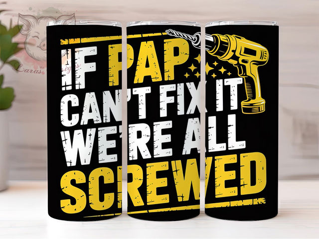 Pap Can’t Fix It 20oz Tumbler Wrap, Funny Dad Quote, Father’s Day, Tool Humor, Dad Gift, 20oz Tumbler Wrap, Sublimation PNG Sublimation Lara' s Designs 
